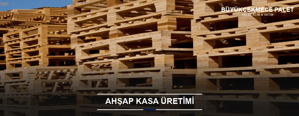 Büyükçekmece Endüstriyel Ahşap Kasa