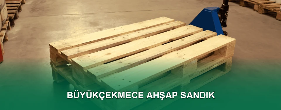 Büyükçekmece Ahşap Sandık İmalatı
